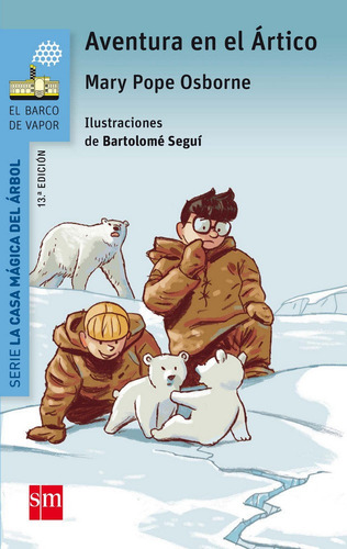 Aventura En El Ãârtico, De Osborne, Mary Pope. La Casa Mágica Del Árbol, Vol. 1. Editorial Ediciones Sm, Tapa Blanda, 13ª Edición En Español