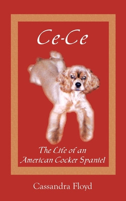 Libro Ce-ce: The Life Of An American Cocker Spaniel - Flo...