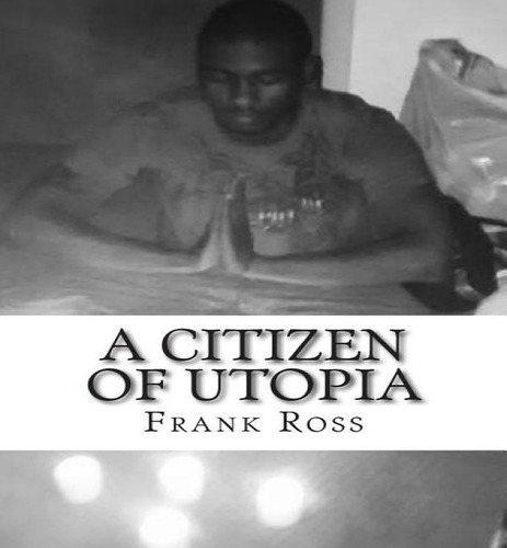 A Citizen Of Utopia, De Frank Ross. Editorial Createspace Independent Publishing Platform, Tapa Blanda En Inglés