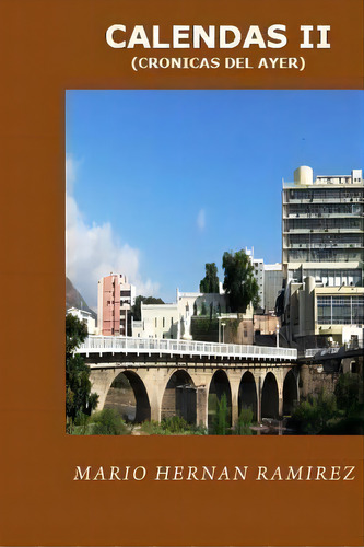 Calendas Ii, De Mario Hernan Ramirez. Editorial Createspace Independent Publishing Platform, Tapa Blanda En Español