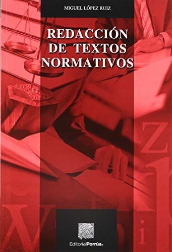 Redacción De Textos Normativos Miguel López Ruiz Ed Porrua
