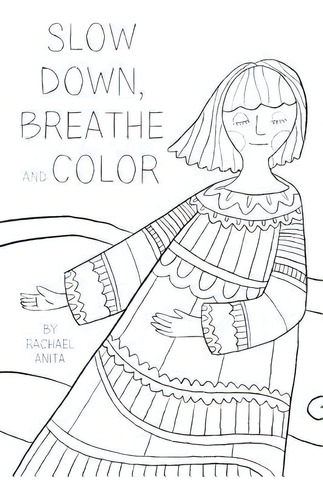 Slow Down, Breathe, And Color, De Anita, Rachael. Editorial Blurb Inc, Tapa Blanda En Inglés