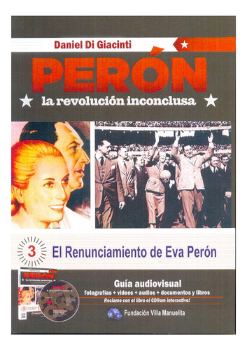 Peron La Revolucion Inconclusa 3: Organizacion Y Doctrina - 