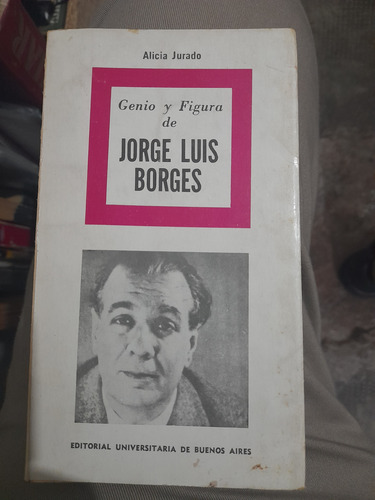 Genio Y Figura De Jorge Luis Borges/ Alicia Jurado. D (Usado)