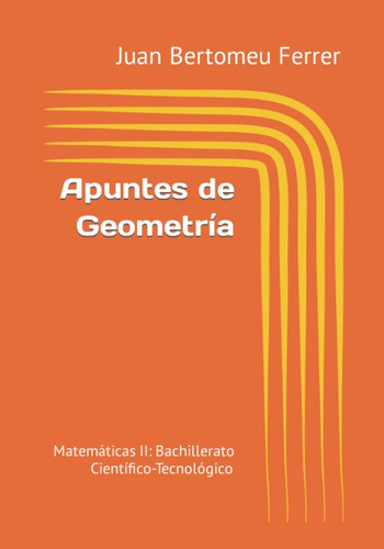 Libro: Apuntes De Geometría: Matemáticas Ii: Bachillerato Ci