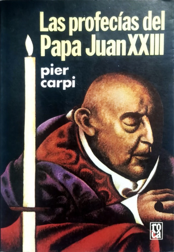 Pier Carpilas Profecias Del Papa Juan Xxiii: La Historia 