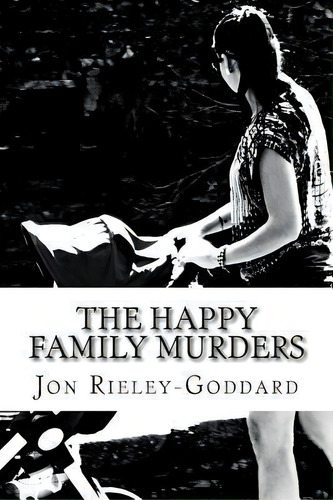 The Happy Family Murders, De Jon Rieley-goddard. Editorial Baldybooks, Tapa Blanda En Inglés