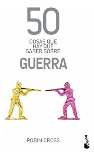 Libro 50 Cosas Que Hay Que Saber Sobre Guerra