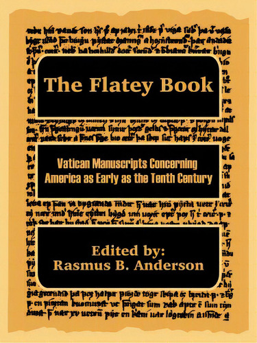 The Flatey Book: Vatican Manuscripts Concerning America As Early As The Tenth Century, De Anderson, Rasmus B.. Editorial Intl Law & Taxation Publ, Tapa Blanda En Inglés