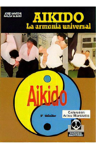 Aikido. La Armonãâa Universal, De Santos Nalda, José. E 