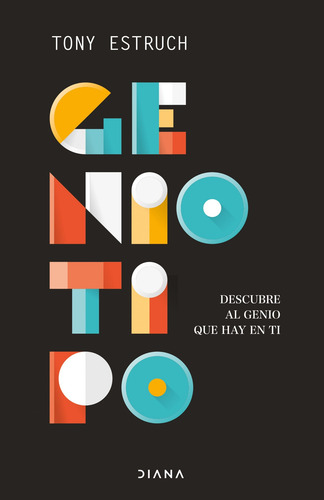 Geniotipo: Descubre al genio que hay en ti, de Estruch, Tony. Fuera de colección Editorial Diana México, tapa blanda en español, 2022