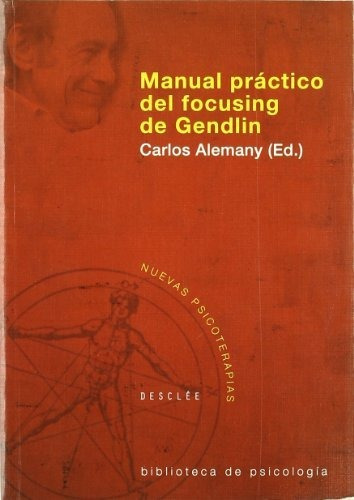 Manual Práctico Del Focusing De Gendlin: 144 (biblioteca De 