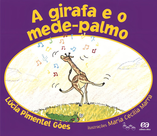 A girafa e o mede-palmo, de Góes, Lúcia Pimentel. Lagarta pintada Editorial Ática, capa mole em português, 2010