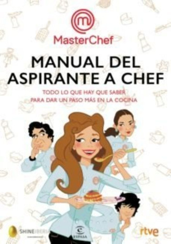 Manual Del Aspirante A Chef : Todo Lo Que Hay Que Saber Para
