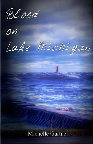 Blood On Lake Michigan, De Gartner, Michelle. Editorial Createspace, Tapa Blanda En Inglés