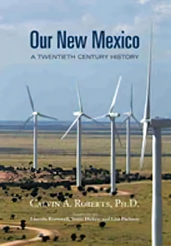 Our New Mexico : A Twentieth Century History, De Calvin A. Roberts. Editorial University Of New Mexico Press, Tapa Blanda En Inglés