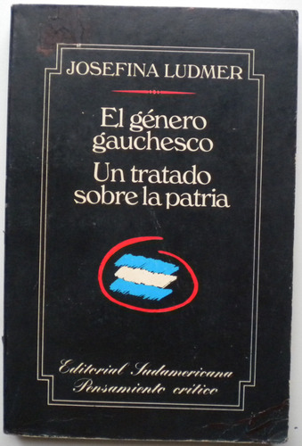 Ludmer Josefina / El Género Gauchesco. Un Tratado / 1 Era Ed