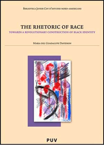 The Rhetoric Of Race - Maria Del Guadalupe Davidson