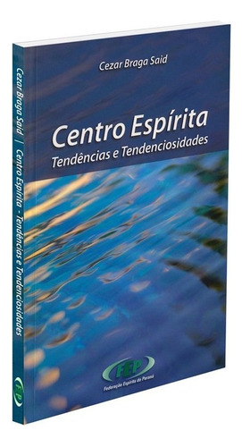 Centro Espírita - Tendências e Tendenciosidades: Não Aplica, de : Cezar Braga Said. Série Não aplica, vol. Não Aplica. Editora FEP, capa mole, edição não aplica em português, 2009