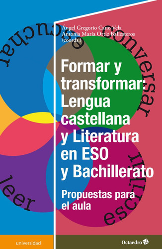 Formar Y Transformar: Lengua Castellana Y Literatura En La Eso Y Bachillerato, De Cano Vela, Angel Gregorio. Editorial Octaedro, S.l., Tapa Blanda En Español