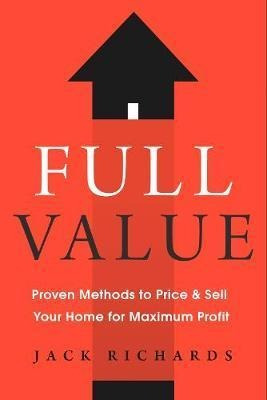 Full Value : Proven Methods To Price And Sell Your Home F...