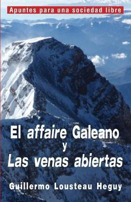 Libro El Affaire Galeano Y Las Venas Abiertas - Guillermo...