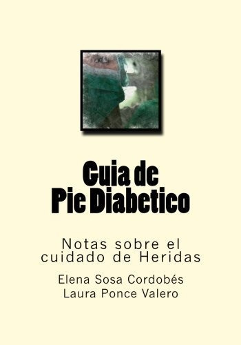 Guia De Pie Diabetico: Notas Sobre El Cuidado De Heridas: Vo