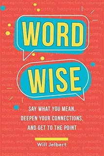 Libro: Word Wise: Say What You Mean, Deepen Your And Get To