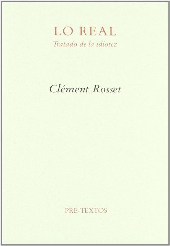 Libro Lo Real . Tratado De La Idiotez  De Rosset Clement