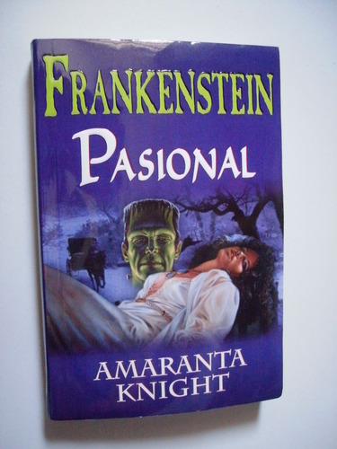 Frankenstein Pasional - Amaranta Knight 2004 Primera Edición