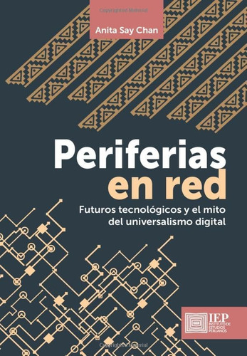 Libro: Periferias En Red: Futuros Tecnológicos Y El Mito Del