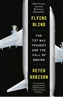 Book : Flying Blind The 737 Max Tragedy And The Fall Of _f