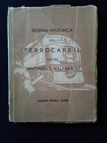 Ramón Rivera Jofre - Reseña Histórica Del Ferrocarril 
