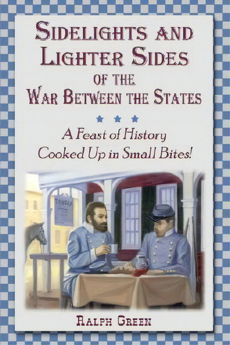 Sidelights And Lighter Sides Of The War Between The States, De Ralph Green. Editorial Burd Street Press, Tapa Blanda En Inglés