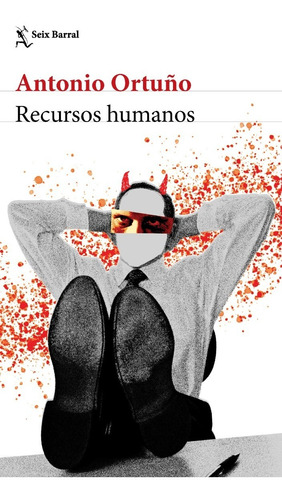 Recursos Humanos. Antonio Ortuño. Seix Barral