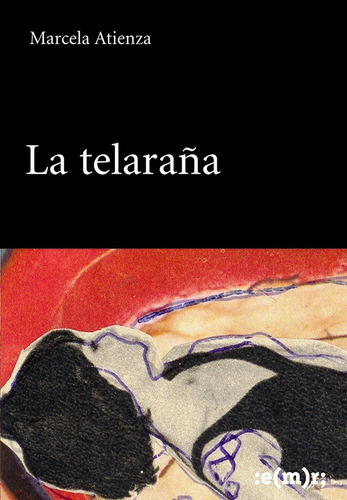 La Telaraña - Marcela Atienza - Novela - Emr, Rosario - 2007