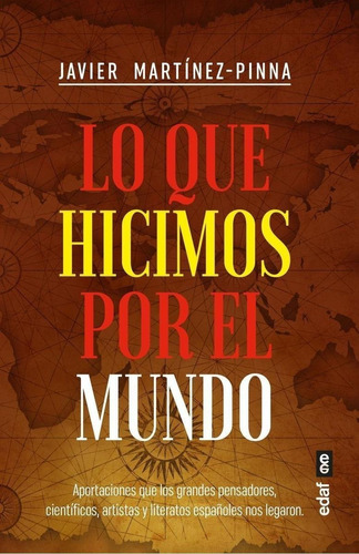 Libro: Lo Que Hicimos Por El Mundo. Martinez-pinna, Javier. 
