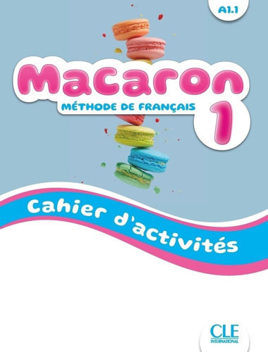 Macaron A1.1 - Cahier D'activites, De Cabrera, Adrian. Editorial Cle, Tapa Blanda En Francés