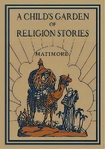 A Child's Garden Of Religion Stories, De Rev Patrick Henry Matimore. Editorial St. Augustine Academy Press, Tapa Blanda En Inglés
