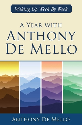 Libro A Year With Anthony De Mello: Waking Up Week By Wee...