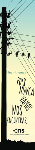 Pois nunca vamos nos encontrar, de Thomas, Leah. Editorial Novo Século Editora e Distribuidora Ltda., capa mole em português, 2021