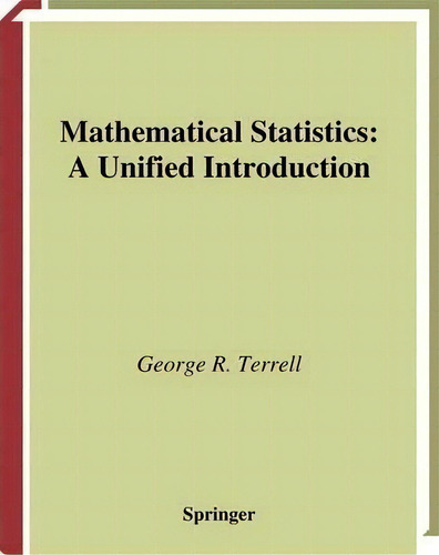 Mathematical Statistics : A Unified Introduction, De George R. Terrell. Editorial Springer-verlag New York Inc., Tapa Blanda En Inglés