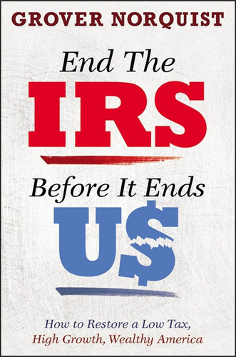 Libro: End The Irs Before It Ends Us: How To Restore A Low