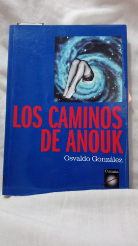 Osvaldo Gonzalez Los Caminos De Anouk 