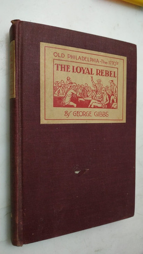 Old Philadelphia The Loyal Rebel George Gibbs 1931