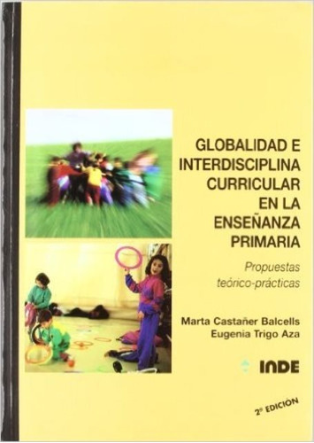Globalidad E Interdisciplina Curricular En La Enseñanza Primaria, De Trigo Aza Eugenia. Editorial Inde S.a., Tapa Blanda En Español, 1900