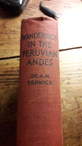 Wanderings In The Peruvian Andes Dr. A. M. Renwick
