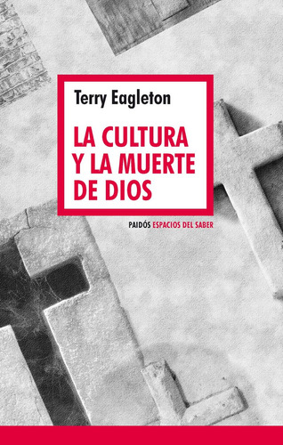 La Cultura Y La Muerte De Dios, Terry Eagleton, Paidós