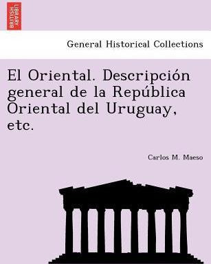 Libro El Oriental. Descripcio N General De La Repu Blica ...