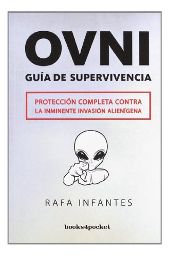 Libro Ovni Guia De Supervivencia B4p  De Infantes Rafa B4p-a